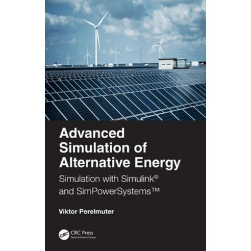 Advanced Simulation of Alternative Energy: Simulation with Simulink(r) and Simpowersystems(tm) Hardcover, CRC Press