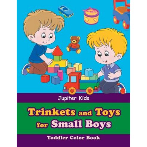 Trinkets and Toys for Small Boys: Toddler Color Book Paperback, Jupiter Kids, English, 9781683053439