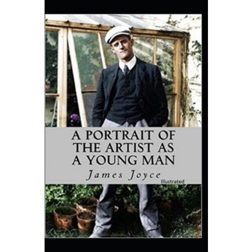 A Portrait of the Artist as a Young Man Illustrated Paperback, Independently Published