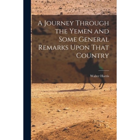 (영문도서) A Journey Through the Yemen and Some General Remarks Upon That Country Paperback, Legare Street Press, English, 9781016810449