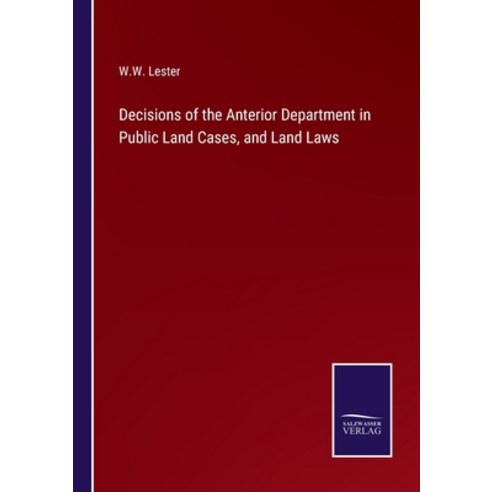 (영문도서) Decisions of the Anterior Department in Public Land Cases and Land Laws Paperback, Salzwasser-Verlag, English, 9783375101121