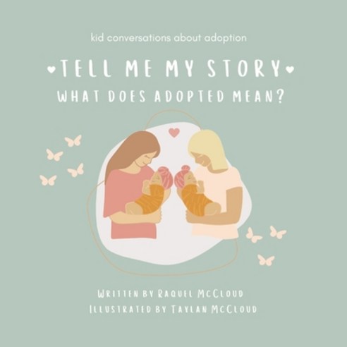 (영문도서) Tell Me My Story: What Does Adopted Mean? Paperback, Independently Published, English, 9798809251716