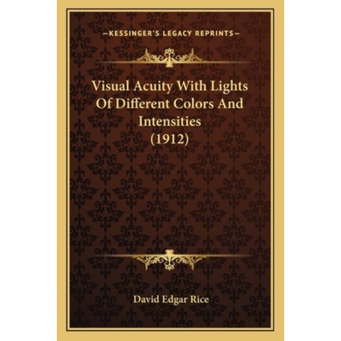 Visual Acuity With Lights Of Different Colors And Intensities (1912) Paperback, Kessinger Publishing