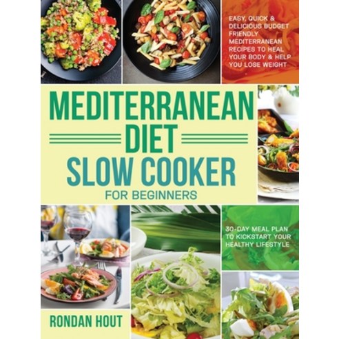Mediterranean Diet Slow Cooker for Beginners: Easy Quick & Delicious Budget Friendly Mediterranean ... Hardcover, Feed Kact, English, 9781953972385