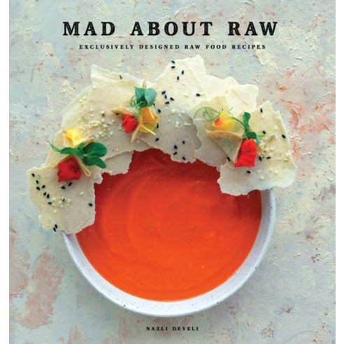 (영문도서) Mad about Raw: Exclusively Designed Raw Food Recipes Hardcover, Nazli Develi, English, 9781736374283