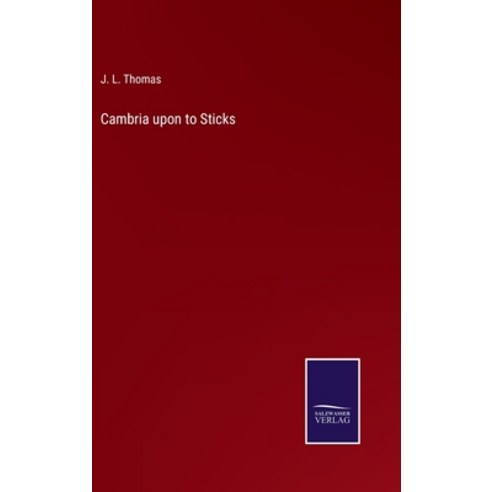 (영문도서) Cambria upon to Sticks Hardcover, Salzwasser-Verlag, English, 9783752571851