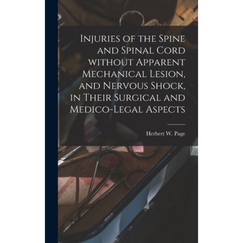 (영문도서) Injuries of the Spine and Spinal Cord Without Apparent Mechanical Lesion and Nervous Shock ... Hardcover, Legare Street Press, English, 9781013558559