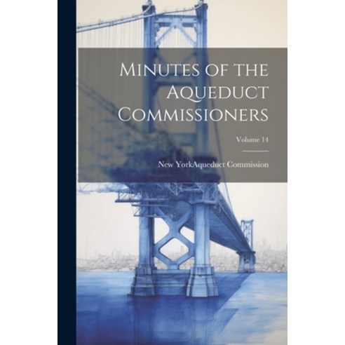 (영문도서) Minutes of the Aqueduct Commissioners; Volume 14 Paperback, Legare Street Press, English, 9781022796072