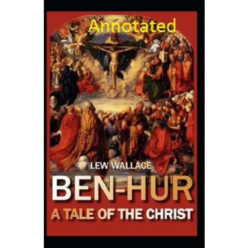 Ben-Hur: A Tale of the Christ Annotated Paperback, Independently Published