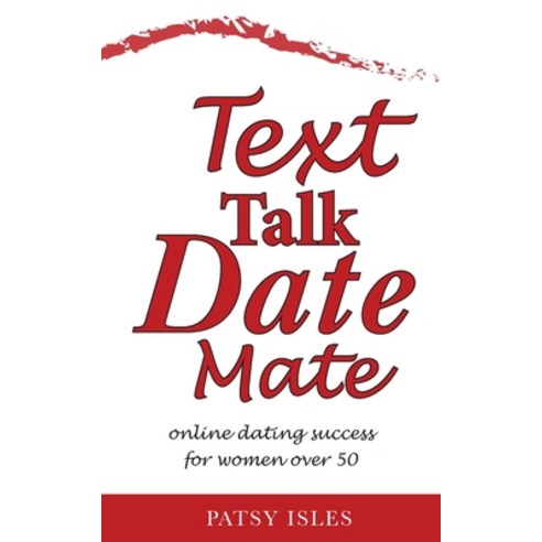 Text Talk Date Mate: Online dating success for women over 50 Paperback, Duafe Books, English, 9781999673208