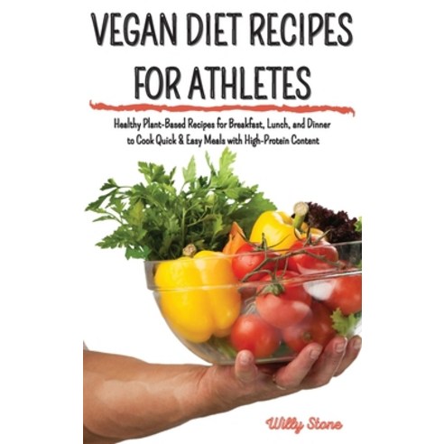 Vegan Diet Recipes for Athletes: Healthy Plant-Based Recipes for Breakfast Lunch and Dinner to Coo... Hardcover, Alex Suzzi International Gr..., English, 9781914154386