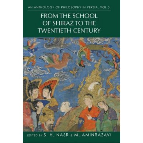 (영문도서) An Anthology of Philosophy in Persia Vol. 5: From the School of Shiraz to the Twentieth Century Hardcover, Bloomsbury Publishing PLC, English, 9781848857506