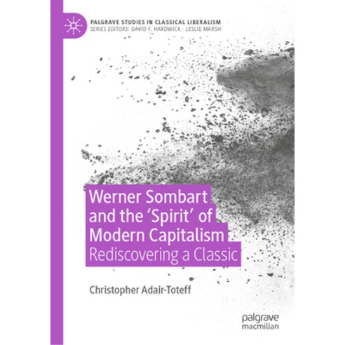 (영문도서) Werner Sombart and the ''Spirit'' of Modern Capitalism: Rediscovering a Classic Hardcover, Palgrave MacMillan, English, 9783031544224