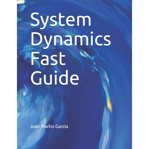 System Dynamics Fast Guide: A basic tutorial with examples for modeling analysis and simulate the c... Paperback, Independently Published