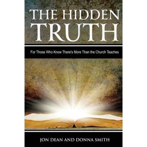 (영문도서) The Hidden Truth: For Those Who Know There''s More Than the Church Teaches Paperback, Lynn Baber, English, 9781938836312