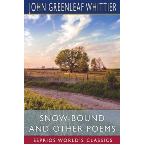 (영문도서) Snow-Bound and Other Poems (Esprios Classics) Paperback, Blurb, English, 9798210007407