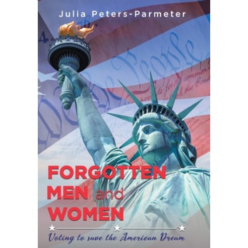 Forgotten Men and Women: Voting to save the American Dream Hardcover, Stratton Press, English, 9781648952616