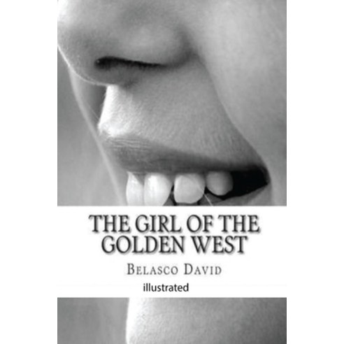 The Girl of the Golden West Illustrated Paperback, Independently Published, English, 9798725333763