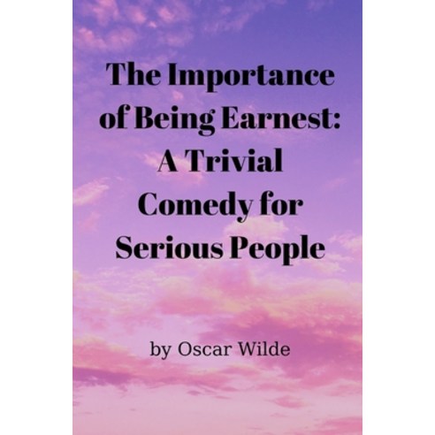 (영문도서) The Importance of Being Earnest: A Trivial Comedy for Serious People Paperback, Independently Published, English, 9798500796783