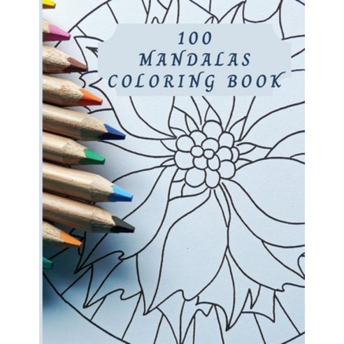100 Mandalas Coloring Book: 100 Amazing Mandalas Designs Relaxing Patterns Coloring Book for adult Paperback, Independently Published, English, 9798555343604