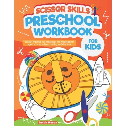 Scissor Skills Preschool Workbook for Kids: Scissor Practice For Preschool And Kindergarten Ages 3 T... Paperback, Independently Published