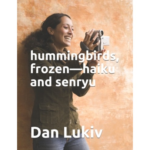 hummingbirds frozen-haiku and senryu Paperback, Independently Published, English, 9798583305827