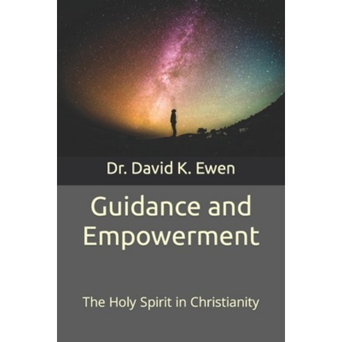 (영문도서) Guidance and Empowerment: The Holy Spirit in Christianity Paperback, Independently Published, English, 9798873869664