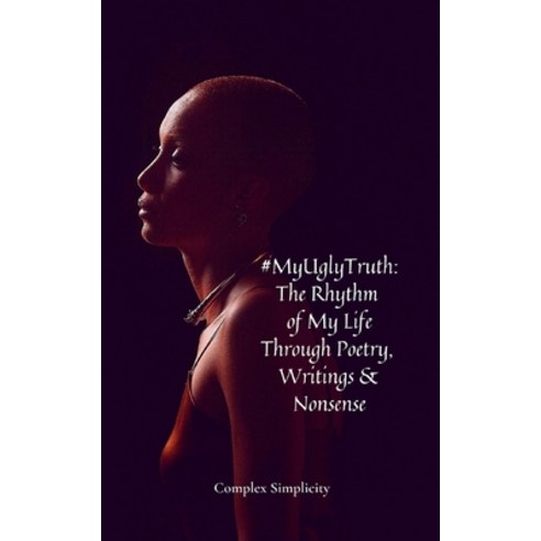 (영문도서) #MyUglyTruth: The Rhythm of My Life Through Poetry Writings & Nonsense Paperback, Bookleaf Publishing, English, 9789357443838