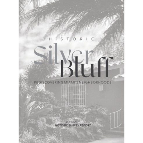 (영문도서) Historic Silver Bluff: Rediscovering Miami''s Neighborhoods Hardcover, Plusurbia LLC, English, 9781088005866