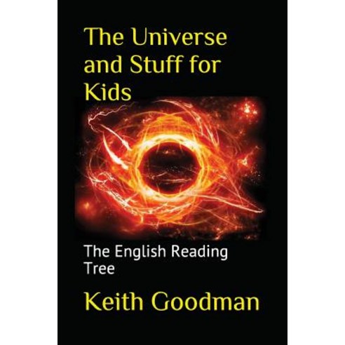 (영문도서) The Universe and Stuff for Kids: The English Reading Tree Paperback, Independently Published, 9781520657455