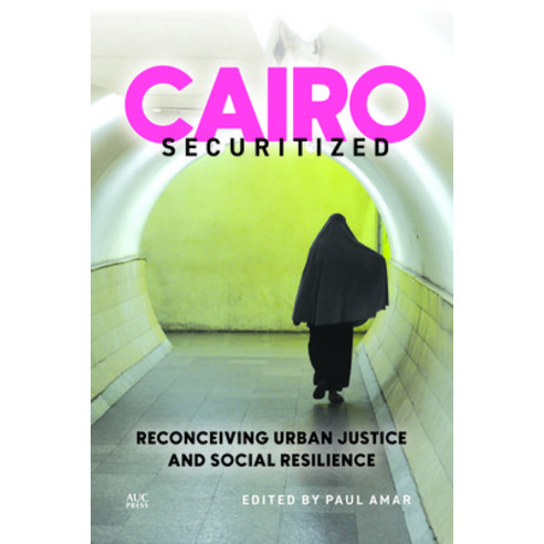 (영문도서) Cairo Securitized: Reconceiving Urban Justice and Social Resilience Hardcover, American University in Cair..., English, 9781649031716