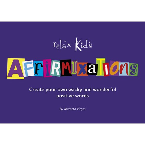 (영문도서) Relax Kids: Affirmixations: Make Up Your Own Amavulous and Incrediful Affirmation Words! Paperback, Our Street Books, English, 9781789049848
