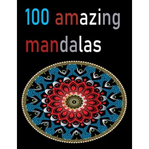100 amazing mandalas: An Adult Coloring Book with Fun Easy and Relaxing Coloring Pages 100 Beautif... Paperback, Independently Published, English, 9798697400104