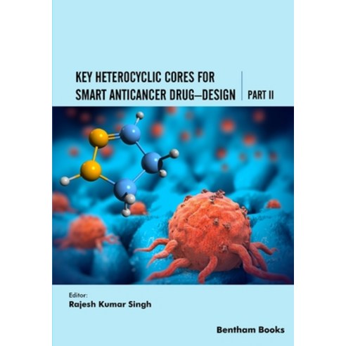 (영문도서) Key Heterocyclic Cores for Smart Anticancer Drug-Design Part II Paperback, Bentham Science Publishers, English, 9789815040067