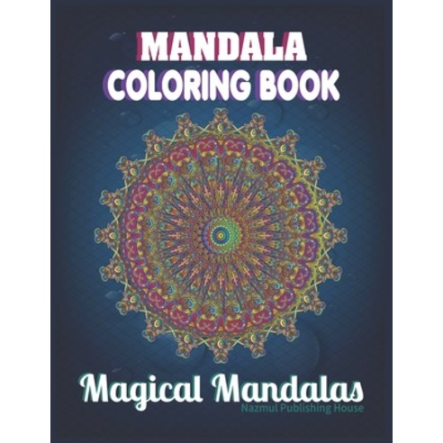 The Mandala Coloring Book: magical mandalas - Beautiful Mandalas for Stress Relief and Relaxation - ... Paperback, Independently Published