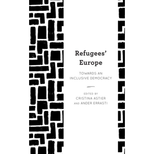 (영문도서) Refugees'' Europe: Towards an Inclusive Democracy Paperback, Rowman & Littlefield Publis..., English, 9781538153550