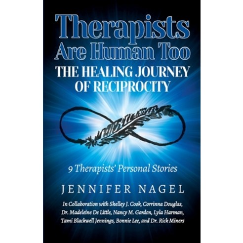 (영문도서) Therapists Are Human Too The Healing Journey of Reciprocity: 9 Therapists'' Personal Stories o... Paperback, Grace in Chaos Publications, English, 9781775308423