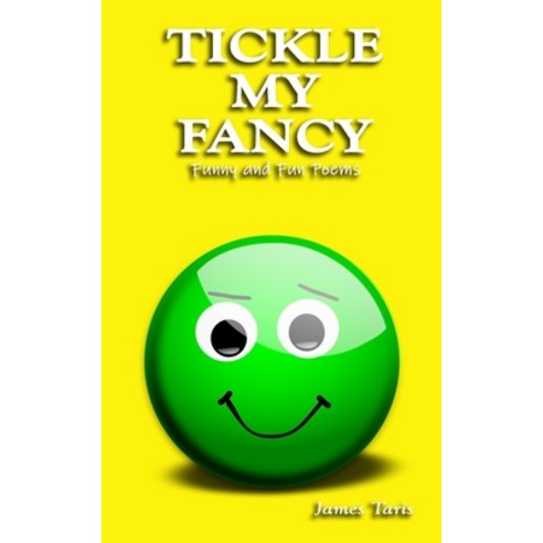 Tickle My Fancy: Funny and Fun Poems Paperback, Independently Published, English, 9798685102621
