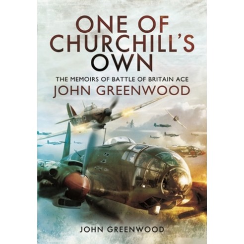 (영문도서) One of Churchill''s Own: The Memoirs of Battle of Britain Ace John Greenwood Paperback, Pen and Sword Aviation, English, 9781399014458