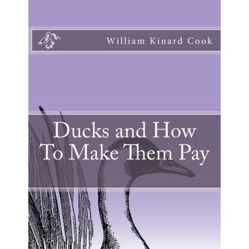 Ducks and How To Make Them Pay Paperback, Createspace Independent Pub..., English, 9781727518603