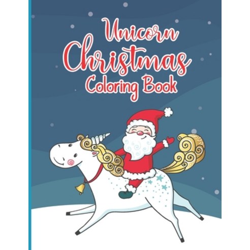 Unicorn Christmas Coloring Book: Christmas Coloring Book for Toddlers: 50 Christmas Pages to Color I... Paperback, Independently Published, English, 9798566316451