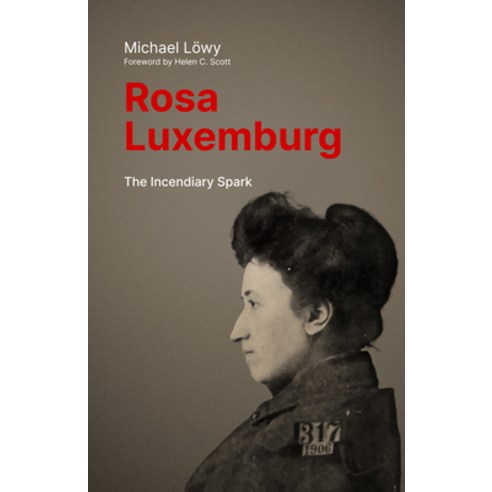 (영문도서) Rosa Luxemburg: The Incendiary Spark: Essays Hardcover, Haymarket Books, English, 9798888900673