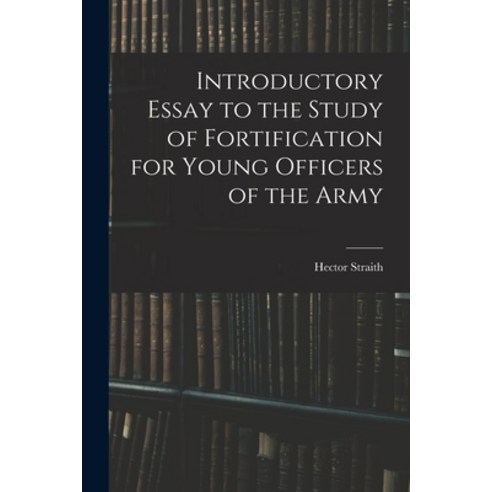 (영문도서) Introductory Essay to the Study of Fortification for Young Officers of the Army Paperback, Legare Street Press, English, 9781017514445