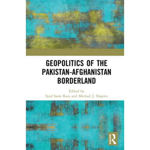 Geopolitics of the Pakistan-Afghanistan Borderland Paperback, Routledge, English, 9780367647698
