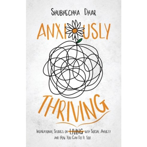 Anxiously Thriving: Inspirational Stories on l&#822;i&#822;v&#822;i&#822;n&#822;g&#822; Thriving wit... Paperback, New Degree Press, English, 9781636768182