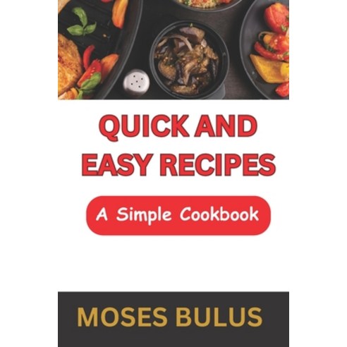 (영문도서) Quick and Easy Recipes: A Simple Cookbook Paperback, Independently Published, English, 9798395224644