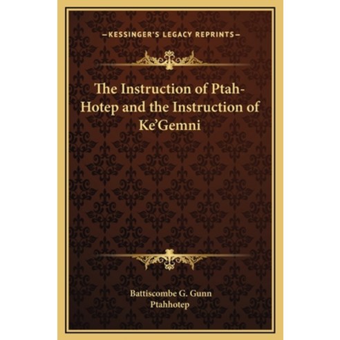 (영문도서) The Instruction of Ptah-Hotep and the Instruction of Ke''Gemni Hardcover, Kessinger Publishing, English, 9781169225558
