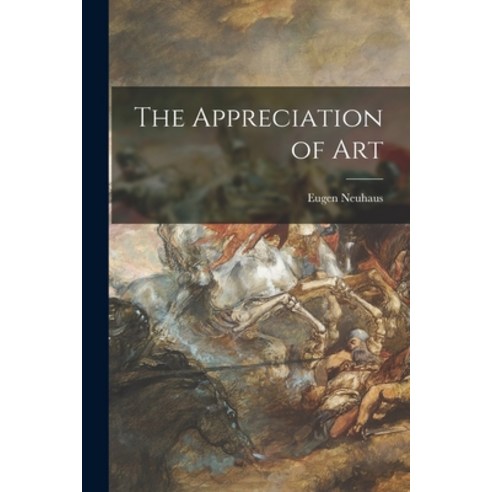 (영문도서) The Appreciation of Art Paperback, Legare Street Press, English, 9781015117075