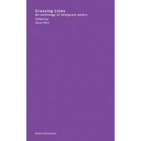Crossing Lines: An Anthology of Immigrant Poetry Paperback, Broken Sleep Books, English, 9781913642310