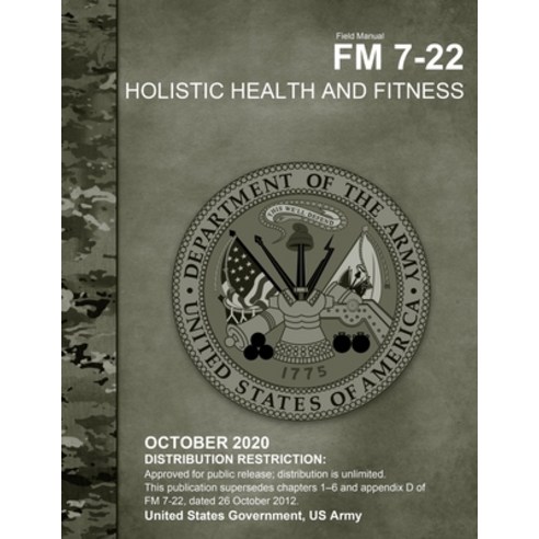 Field Manual FM 7-22 Holistic Health and Fitness October 2020 Paperback, Independently Published
